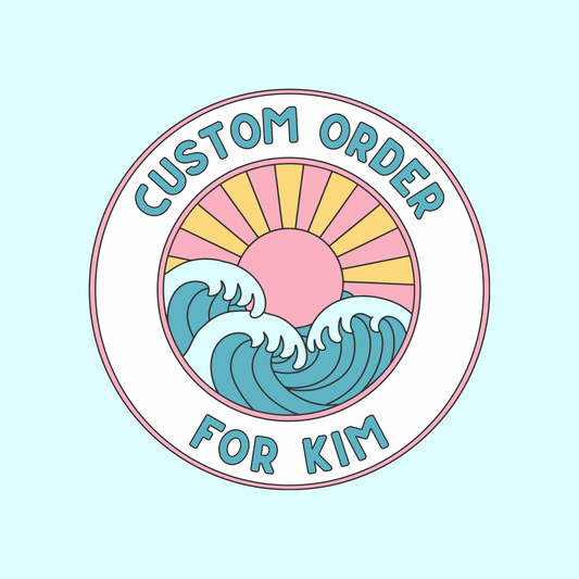 Custom order for Kim
